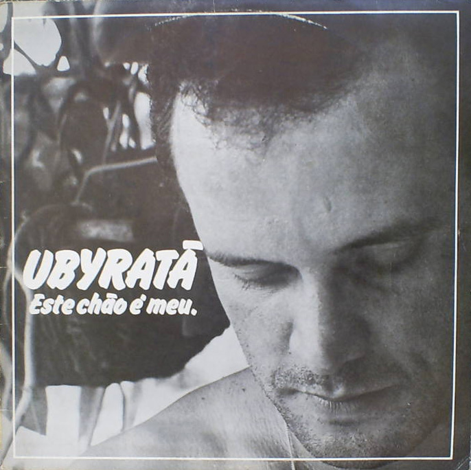 Composição de Ederaldo Gentil e Carlos Olympio gravada por Ubyratã Ferraz no disco “Este chão é meu” (1980).